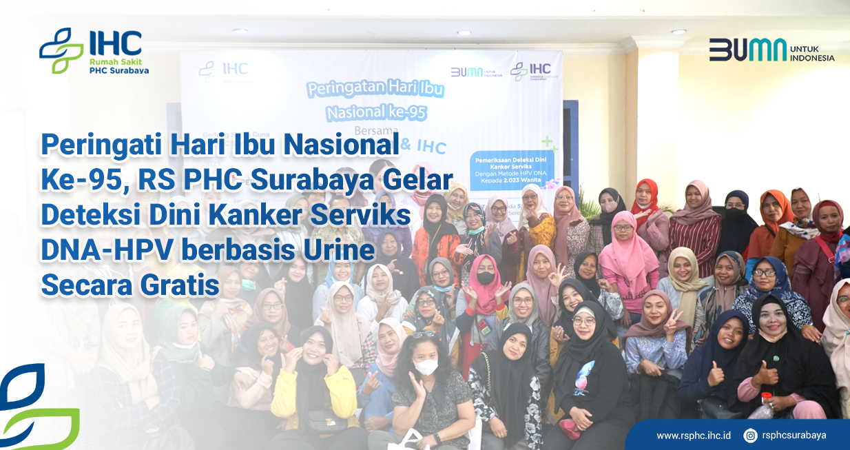 Peringati Hari Ibu, RS PHC Surabaya Selerenggarakan Deteksi Kanker Serviks Berbasis Urine Secara Gratis
